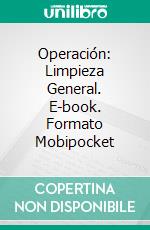 Operación: Limpieza General. E-book. Formato Mobipocket ebook di Norberta de Melo