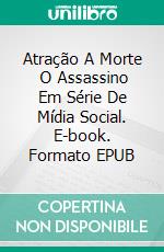 Atração A Morte   O Assassino Em Série De Mídia Social. E-book. Formato Mobipocket ebook di Blair London