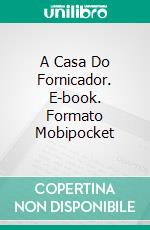 A Casa Do Fornicador. E-book. Formato Mobipocket ebook di James Lawless