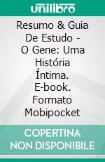 Resumo & Guia De Estudo - O Gene: Uma História Íntima. E-book. Formato EPUB ebook