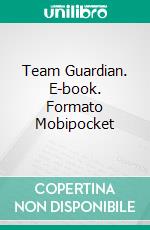 Team Guardian. E-book. Formato EPUB ebook