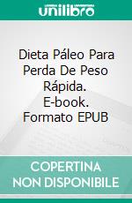 Dieta Páleo Para Perda De Peso Rápida. E-book. Formato EPUB