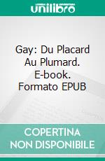 Gay: Du Placard Au Plumard. E-book. Formato EPUB ebook di Kathleen Hope