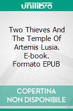 Two Thieves And The Temple Of Artemis Lusia. E-book. Formato Mobipocket ebook di Patrice Martinez