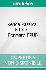 Renda Passiva. E-book. Formato EPUB ebook di Jonathan S. Walker