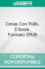Cenas Con Pollo. E-book. Formato EPUB ebook