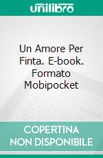 Un Amore Per Finta. E-book. Formato Mobipocket ebook