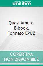 Quasi Amore. E-book. Formato EPUB ebook