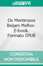 Os Mentirosos Beijam Melhor. E-book. Formato EPUB ebook