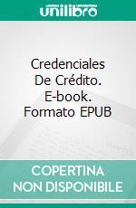 Credenciales De Crédito. E-book. Formato EPUB