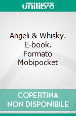 Angeli & Whisky. E-book. Formato EPUB ebook di Kimberly Knight