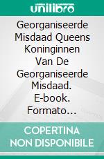 Georganiseerde  Misdaad Queens Koninginnen Van De Georganiseerde Misdaad. E-book. Formato Mobipocket ebook di Jerry Bader