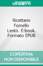 Ricettario Fornello Lento. E-book. Formato Mobipocket ebook di Diana Watson