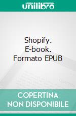 Shopify. E-book. Formato EPUB ebook di Jonathan S. Walker