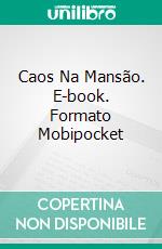 Caos Na Mansão. E-book. Formato Mobipocket ebook di William Jarvis