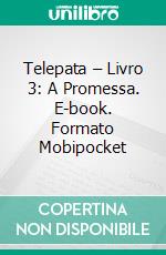 Telepata – Livro 3: A Promessa. E-book. Formato EPUB ebook