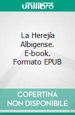 La Herejía Albigense. E-book. Formato Mobipocket ebook