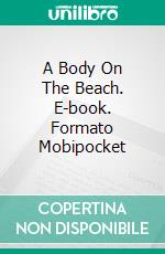 A Body On The Beach. E-book. Formato Mobipocket ebook di Agnès Ruiz