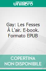 Gay: Les Fesses À L'air. E-book. Formato EPUB ebook