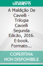 A Maldição De Cavielli - Trilogia Cavielli Segunda Edicão, 2016. E-book. Formato EPUB