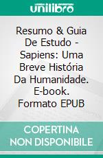 Resumo & Guia De Estudo - Sapiens: Uma Breve História Da Humanidade. E-book. Formato EPUB ebook di Lee Tang