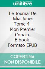 Le Journal De Julia Jones -Tome 4 - Mon Premier Copain. E-book. Formato EPUB ebook di Katrina Kahler