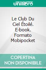 Le Club Du Ciel Étoilé. E-book. Formato EPUB ebook di Joe Corso