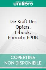 Die Kraft Des Opfers. E-book. Formato Mobipocket ebook di Gabriel Agbo