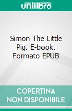 Simon The Little Pig. E-book. Formato EPUB ebook