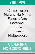 Como Tornei Martina Na Minha Escrava Dos Lavabos. E-book. Formato EPUB ebook di Kathrin Pissinger