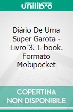 Diário De Uma Super Garota - Livro 3. E-book. Formato EPUB ebook