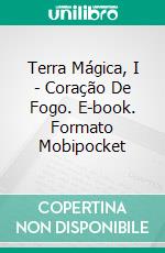 Terra Mágica, I - Coração De Fogo. E-book. Formato EPUB ebook