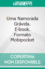 Uma Namorada Grávida. E-book. Formato EPUB ebook