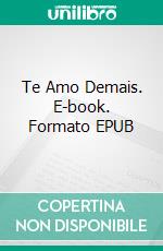 Te Amo Demais. E-book. Formato EPUB ebook