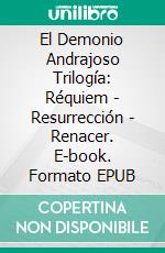 El Demonio Andrajoso  Trilogía:  Réquiem - Resurrección  - Renacer. E-book. Formato Mobipocket ebook di Steve Vernon