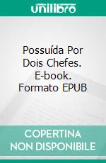 Possuída Por Dois Chefes. E-book. Formato EPUB ebook di Jasmine Black