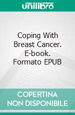 Coping With Breast Cancer. E-book. Formato EPUB ebook