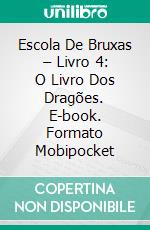 Escola De Bruxas – Livro 4: O Livro Dos Dragões. E-book. Formato EPUB ebook