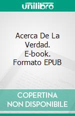 Acerca De La Verdad. E-book. Formato Mobipocket