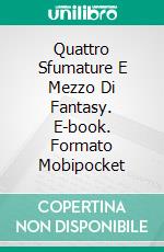 Quattro Sfumature E Mezzo Di Fantasy. E-book. Formato Mobipocket ebook di W.J. May