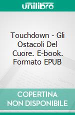 Touchdown - Gli Ostacoli Del Cuore. E-book. Formato Mobipocket ebook di Roxy Sinclaire