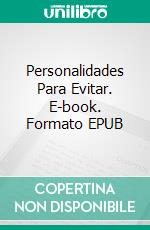 Personalidades Para Evitar. E-book. Formato EPUB