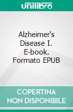 Alzheimer's Disease I. E-book. Formato EPUB ebook di Juan Moises de la Serna