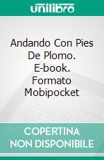 Andando Con Pies De Plomo. E-book. Formato Mobipocket ebook di Lucinda E Clarke