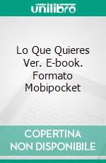 Lo Que Quieres Ver. E-book. Formato EPUB ebook