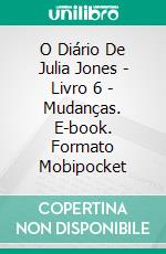 O Diário De Julia Jones - Livro 6 - Mudanças. E-book. Formato Mobipocket ebook di Katrina Kahler