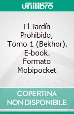 El Jardín Prohibido, Tomo 1 (Bekhor). E-book. Formato Mobipocket ebook di Alain Ruiz