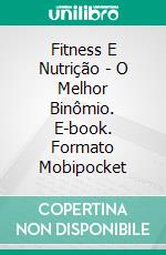 Fitness E Nutrição - O Melhor Binômio. E-book. Formato EPUB ebook di Lucas Graham