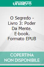 O Segredo - Livro 3: Poder Da Mente. E-book. Formato Mobipocket ebook di Katrina Kahler