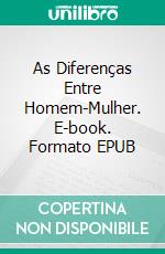 As Diferenças Entre Homem-Mulher. E-book. Formato Mobipocket ebook di Juan Moises de la Serna